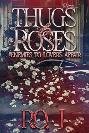 Thugs & Roses: Enemies To Lovers Affair by Ro. J