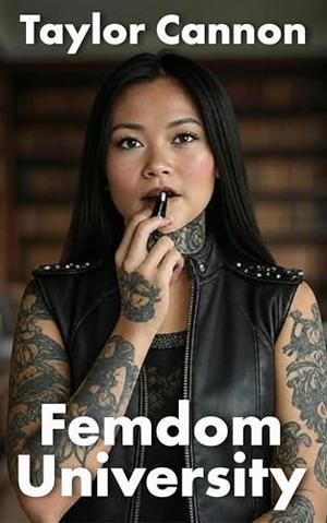 Femdom University: Ben's First Day by TAYLOR CANNON