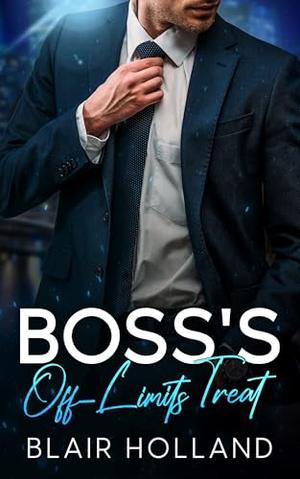 Boss’s Off-Limits Treat: An Enemies to Lovers Billionaire Romance by Blair Holland