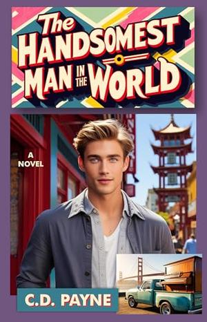 The Handsomest Man in the World by C.D. Payne