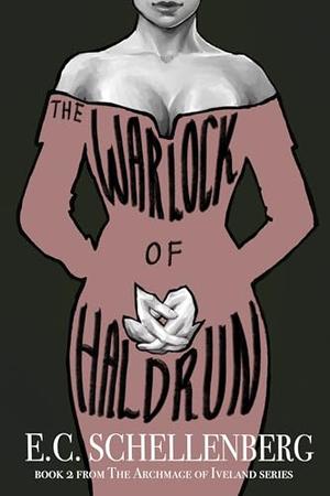 The Warlock of Haldrun by E.C. Schellenberg