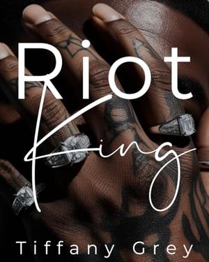 Riot King by Tiffany Grey
