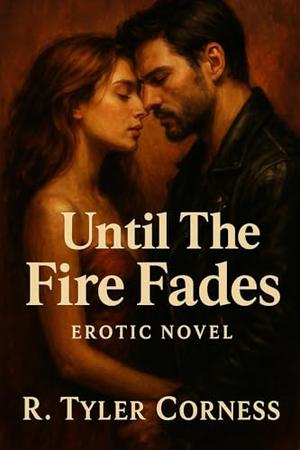 When The Fire Fades: Book 1 by R Tyler Corness