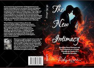 The New Intimacy: Reaching Deep Harmony and Full Happiness as a Couple Through the Secrets of Wonderful Sexuality by Ricky Love
