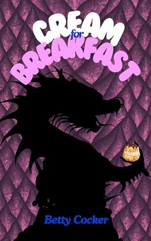 Cream for Breakfast by Betty Cocker