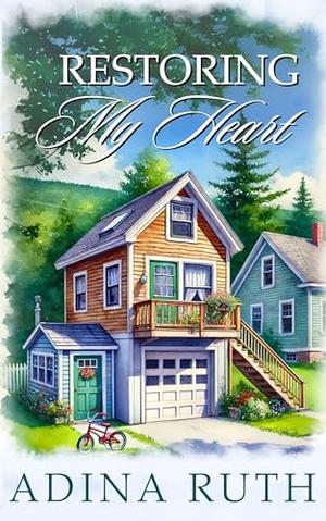 Restoring My Heart: Discovering a New Blueprint for Finding Love Again by Adina Ruth