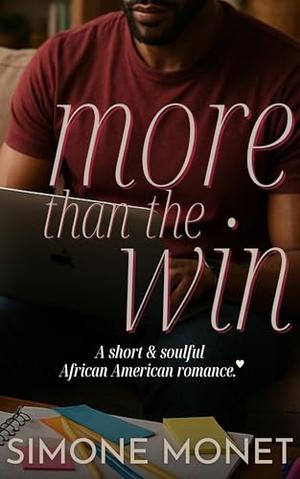 More Than the Win: An African American Friends to Lovers 30-Minute Romance Short Read by Simone Monet