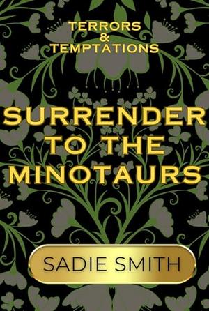 Surrender to the Minotaurs: A Minotaurs Monster Romance by Sadie Smith