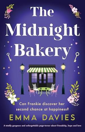 The Midnight Bakery: A totally gorgeous and unforgettable page-turner about friendship, hope and love by Emma Davies