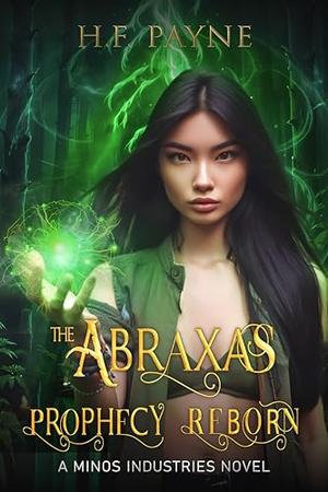 The Abraxas Prophecy Reborn: A Minos Industries Novel by H.F. Payne