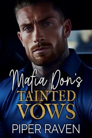 Mafia Don's Tainted Vows by Piper Raven