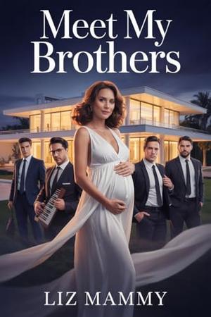Meet My Brothers: Love, Lies, and the Six Men Who Changed Everything by Liz Mammy