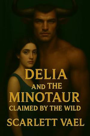 Delia and the Minotaur by Scarlett Vael