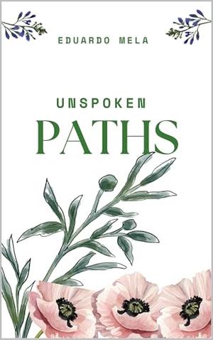 Unspoken Paths by Eduardo Mela
