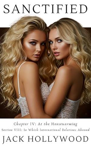 Sanctified 4.8: In Which International Relations Abound: At the Housewarming by Jack Hollywood