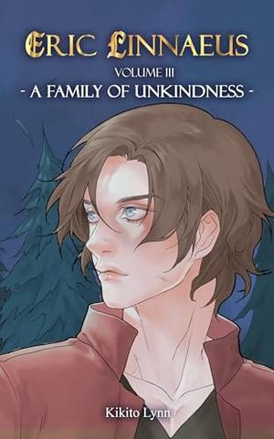Eric Linnaeus - A Family of Unkindness by Kikito Lynn