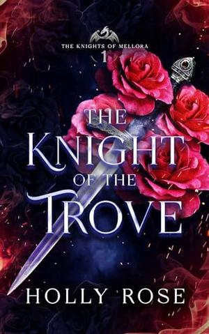 The Knight of the Trove by Holly Rose