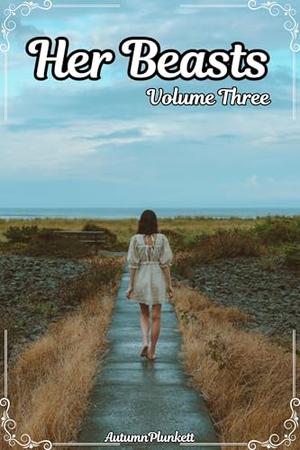 Her Beasts Volume Three: Reverse Harem Kingdom Building LitRPG by Autumn Plunkett
