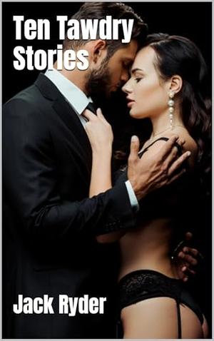 Ten Tawdry Stories by Jack Ryder