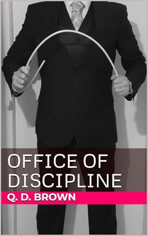 Office of Discipline by Q. D. Brown
