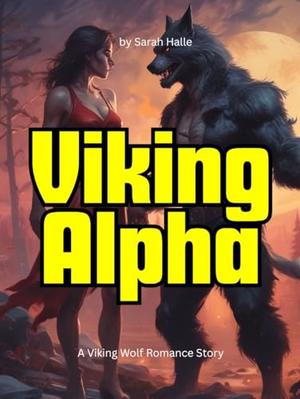 Viking Alpha: A Viking Wolf Romance Story by Sarah Halle