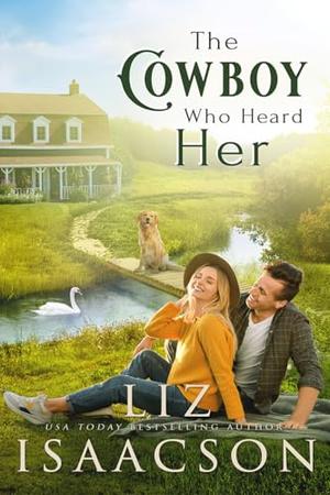 The Cowboy Who Heard Her by Liz Isaacson