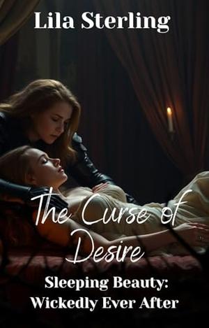 The Curse of Desire: Wickedly Ever After, #2 by Lila Sterling