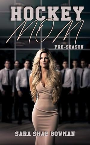 Hockey Mom: Preseason by Sara Shae Bowman