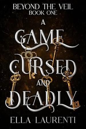 A Game Cursed and Deadly by Ella Laurenti