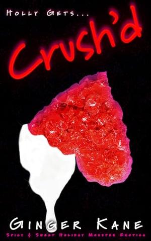 Crush'd: Spicy & Sweet Holiday Monster Erotica (Holly Gets... #3)