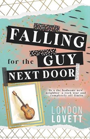 Falling for the Guy Next Door: A Sweet Small Town Rock Star Romance by London Lovett
