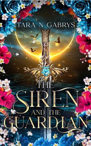 The Siren and The Guardian by Tara N. Gabrys