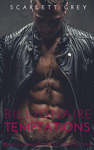 Billionaire Temptations by Scarlett Grey