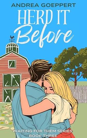 Herd It Before: A Second-Chance Romantic Comedy by Andrea Goeppert