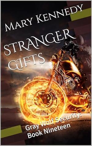 STRANGER GIFTS: Gray Wolf Security: Book Nineteen by Mary Kennedy