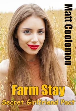 Farm Stay: Secret Girlfriend Pact by Matt Coolomon