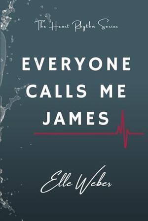 Everyone Calls Me James by Elle Weber