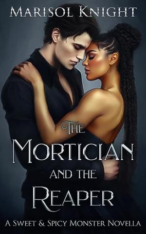 The Mortician and the Reaper by Marisol Knight