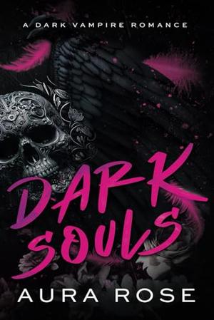 Dark Souls: A Dark Vampire Demon Romance by Aura Rose