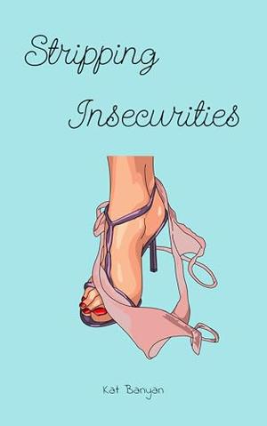 Stripping Insecurities by Kat Banyan