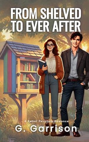 From Shelved to Ever After by G Garrison