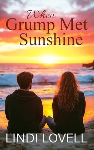 When Grump Met Sunshine: A Sweet Small Town Single Dad Romance by Lindi Lovell