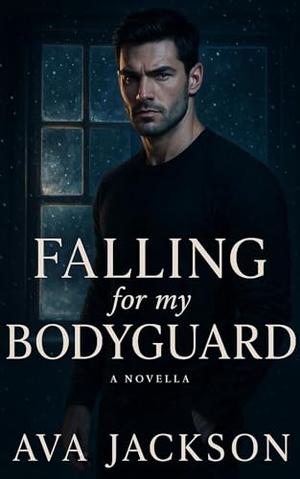 Falling for My Bodyguard: A Short, Steamy Protector Romance by Ava Jackson