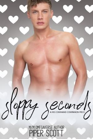 Sloppy Seconds (His Command #2.5)