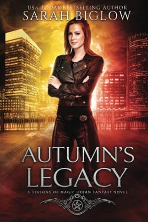Autumn's Legacy by Sarah Biglow