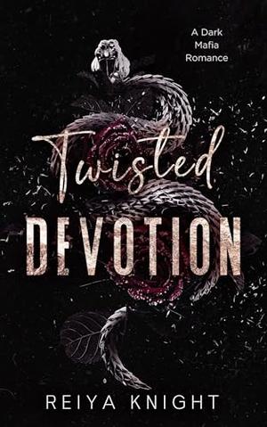 Twisted Devotion by Reiya Knight