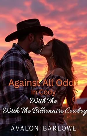 Against All Odds In Cody: With The Billionaire Cowboy by Avalon Barlowe