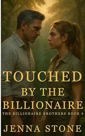 Touched by the Billionaire: The Billionaire Brothers Book 4 by Jenna Stone