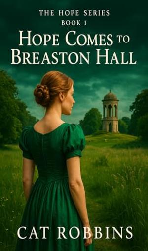 The Hope Series: Hope Comes To Breaston Hall by Cat Robbins