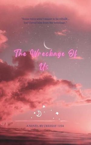 The Wreckage Of Us by Cree Say